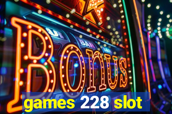 games 228 slot