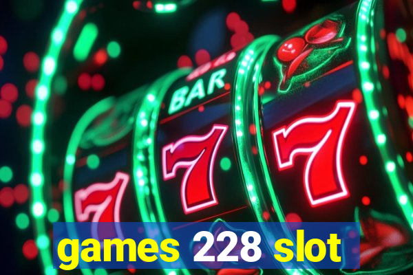 games 228 slot