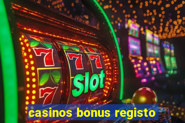 casinos bonus registo