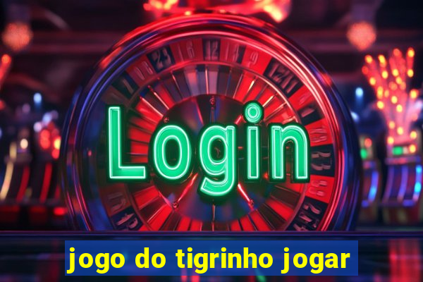 jogo do tigrinho jogar