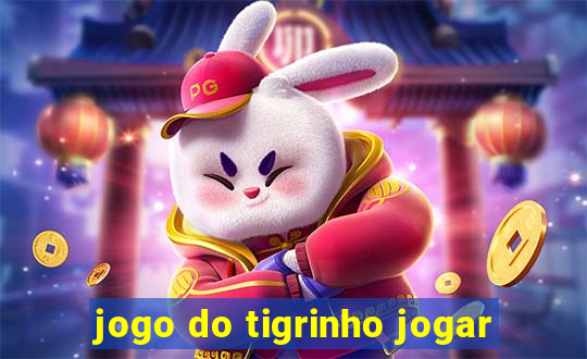 jogo do tigrinho jogar