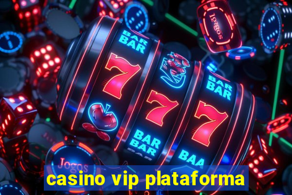 casino vip plataforma