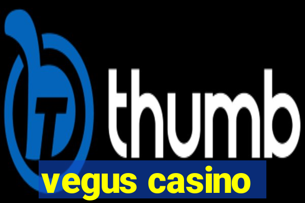 vegus casino