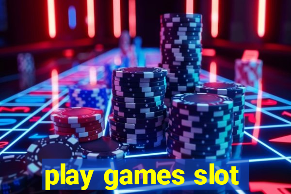 play games slot