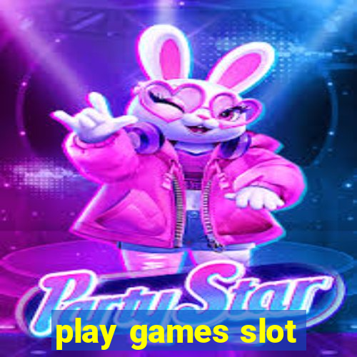 play games slot