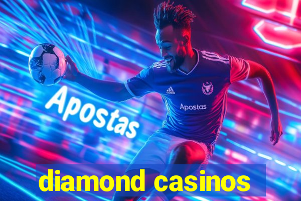 diamond casinos