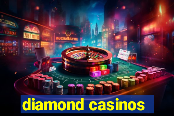 diamond casinos