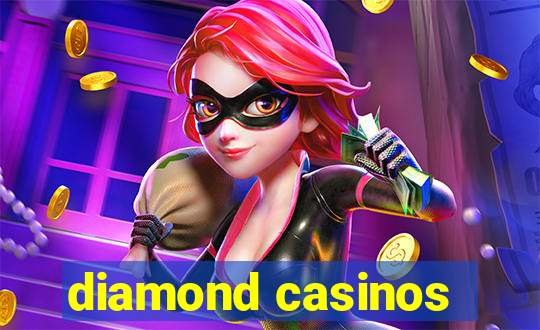 diamond casinos