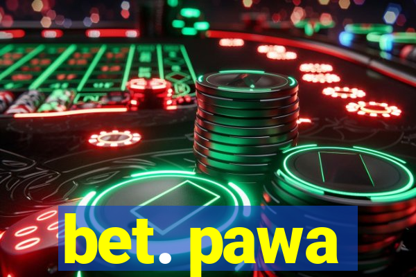 bet. pawa