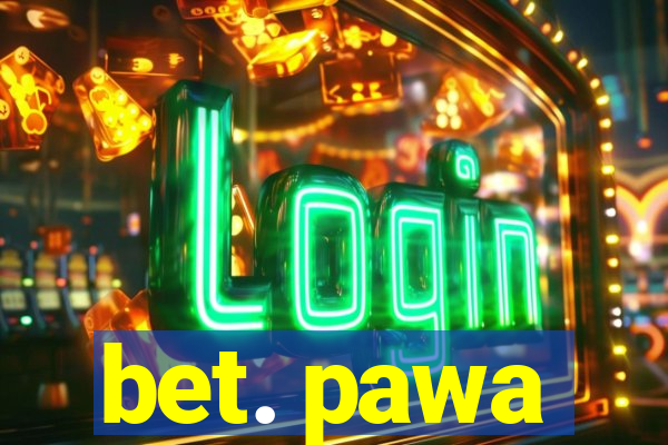 bet. pawa