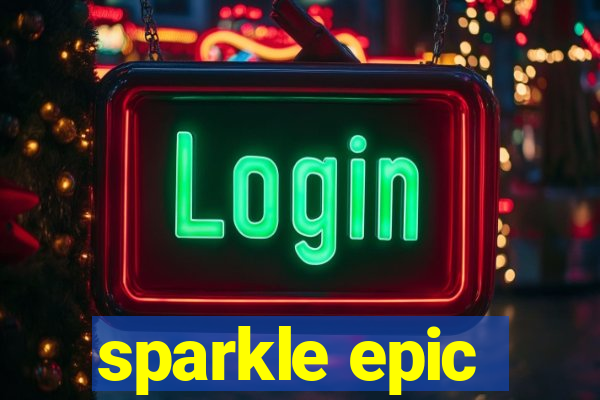 sparkle epic