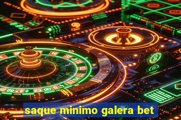 saque minimo galera bet