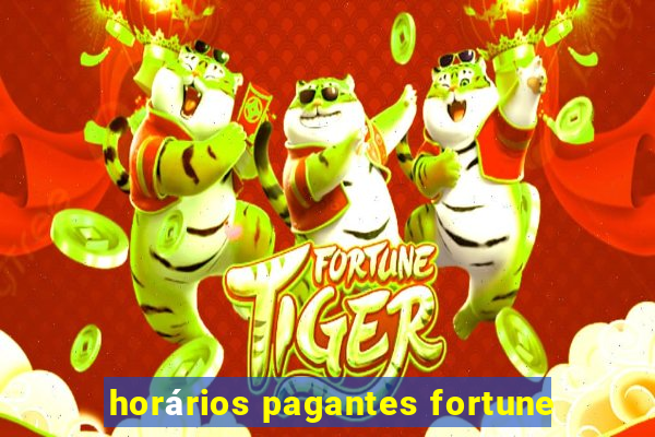 horários pagantes fortune