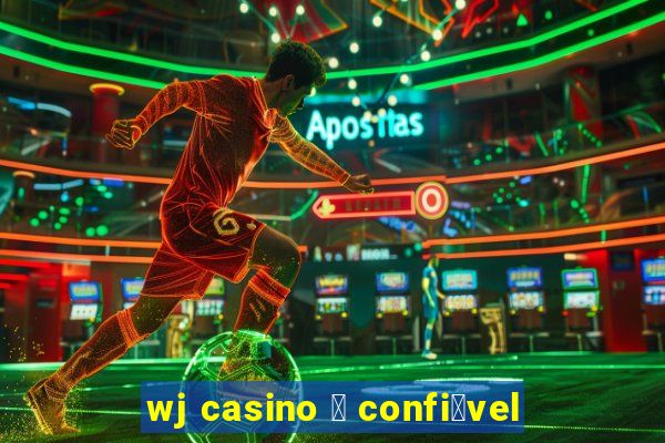 wj casino 茅 confi谩vel