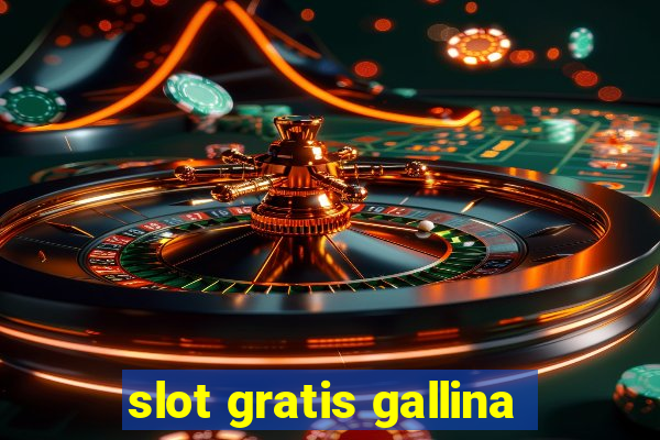 slot gratis gallina