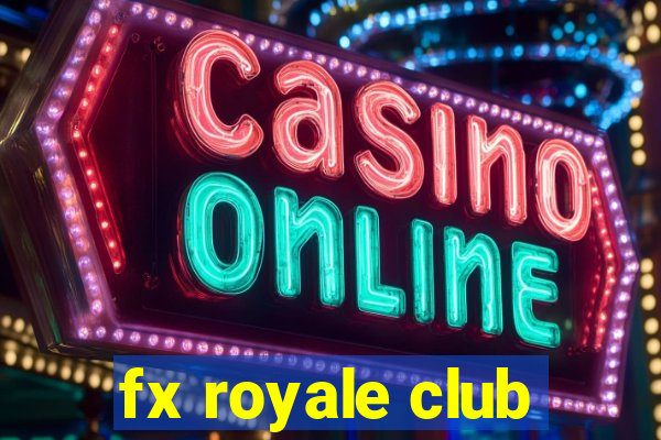 fx royale club