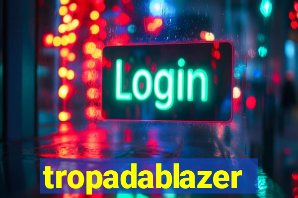 tropadablazer