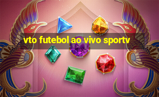 vto futebol ao vivo sportv