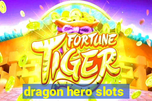 dragon hero slots