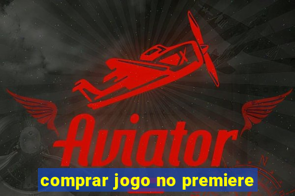 comprar jogo no premiere