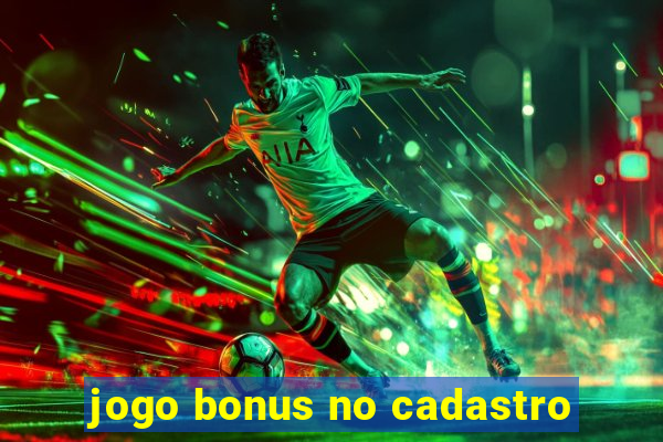 jogo bonus no cadastro