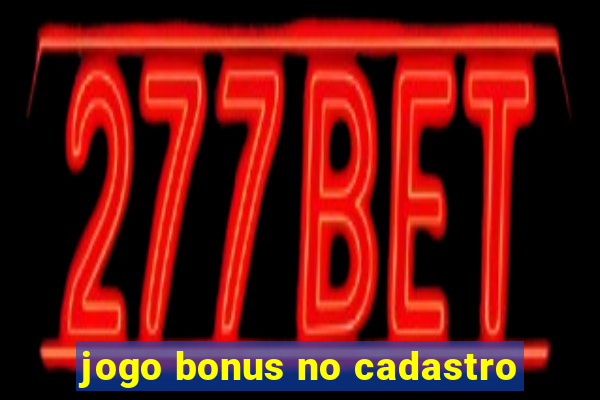 jogo bonus no cadastro