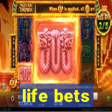 life bets