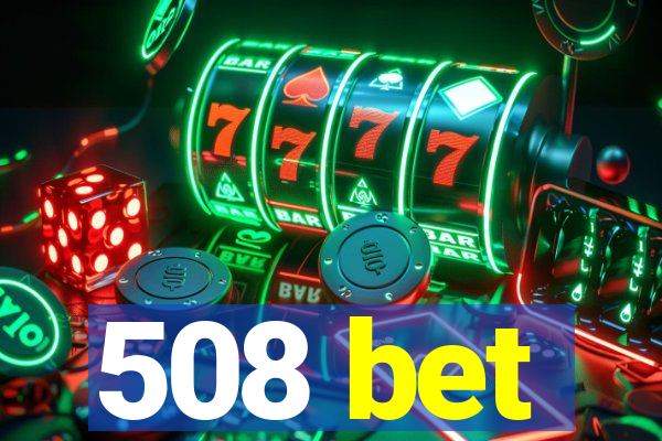 508 bet