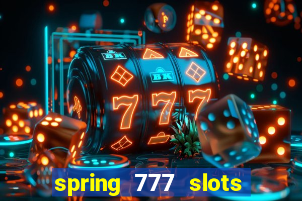 spring 777 slots paga mesmo