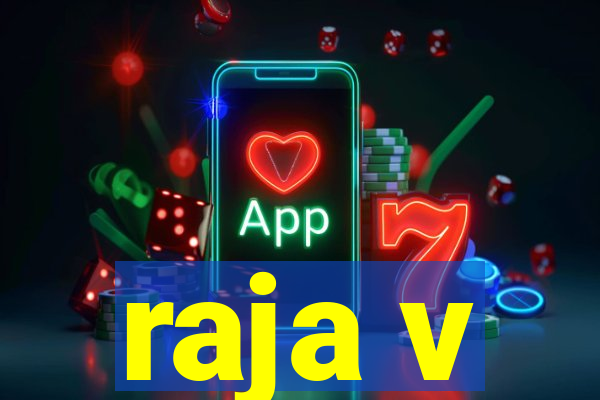 raja v