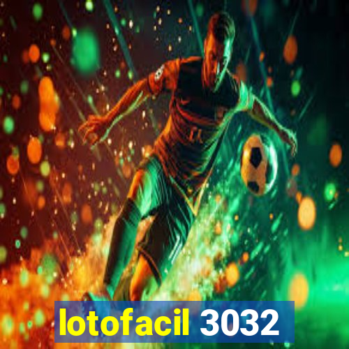 lotofacil 3032