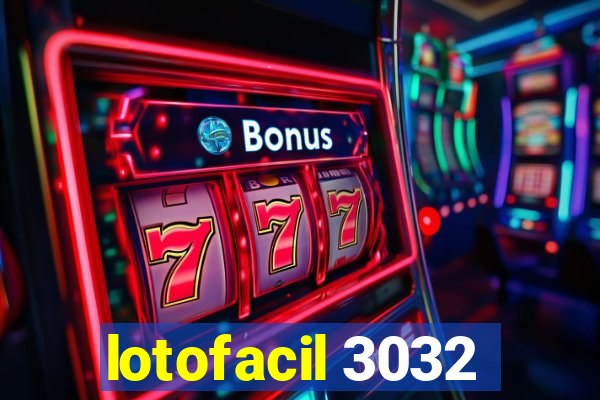 lotofacil 3032