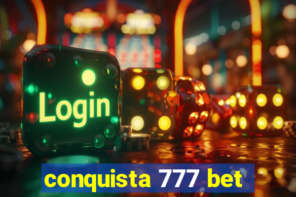 conquista 777 bet