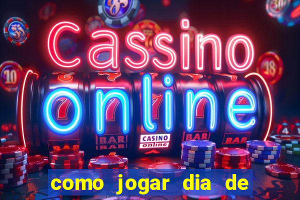 como jogar dia de sorte online