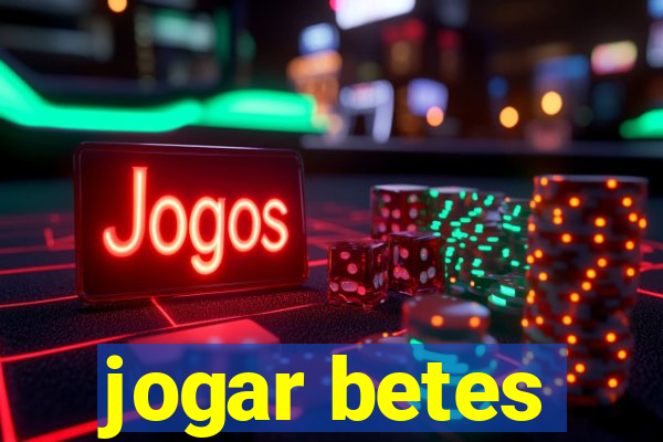 jogar betes