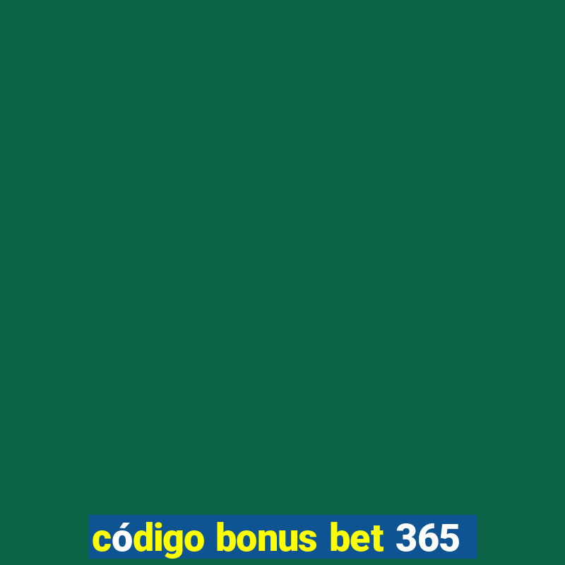 código bonus bet 365