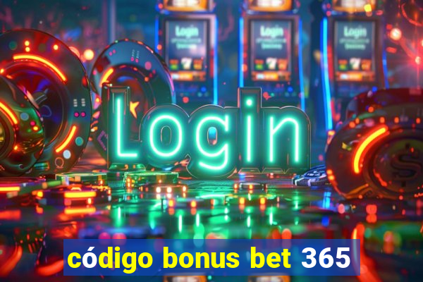 código bonus bet 365