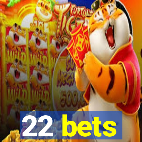 22 bets