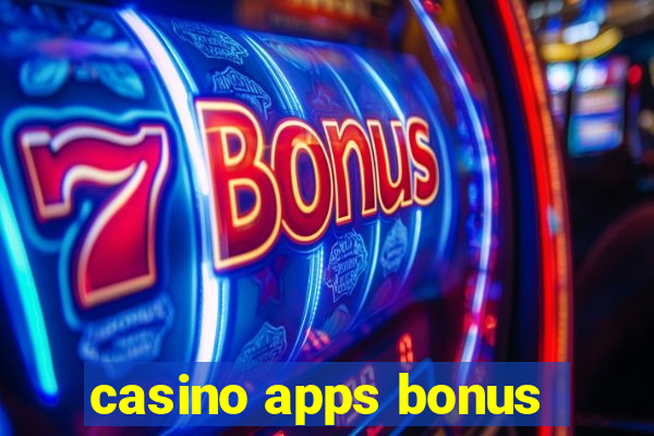 casino apps bonus