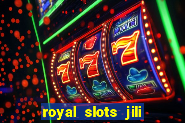 royal slots jili 777 club