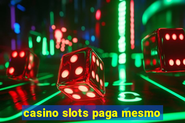 casino slots paga mesmo