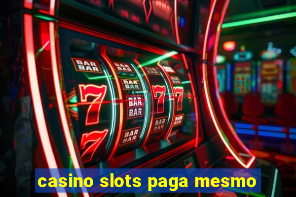 casino slots paga mesmo