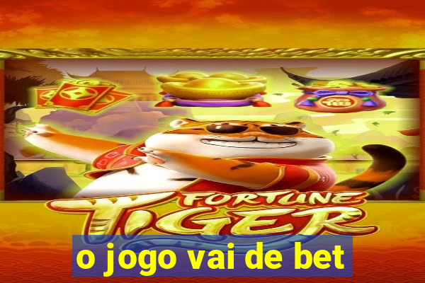 o jogo vai de bet