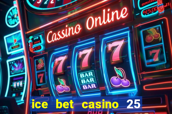 ice bet casino 25 free spins