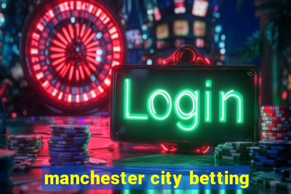 manchester city betting