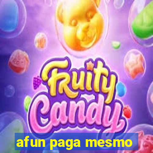 afun paga mesmo