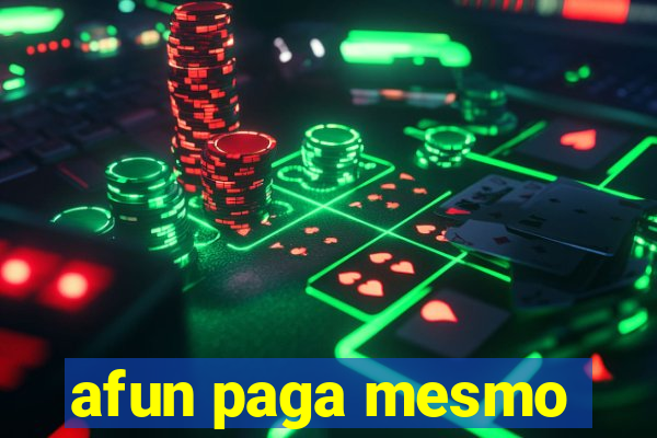 afun paga mesmo