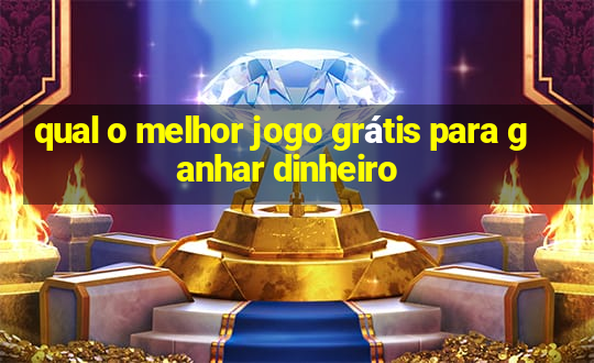 qual o melhor jogo grátis para ganhar dinheiro