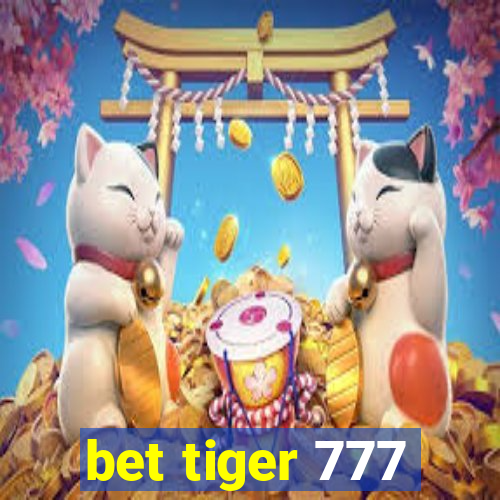 bet tiger 777