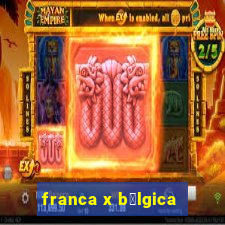 franca x b茅lgica